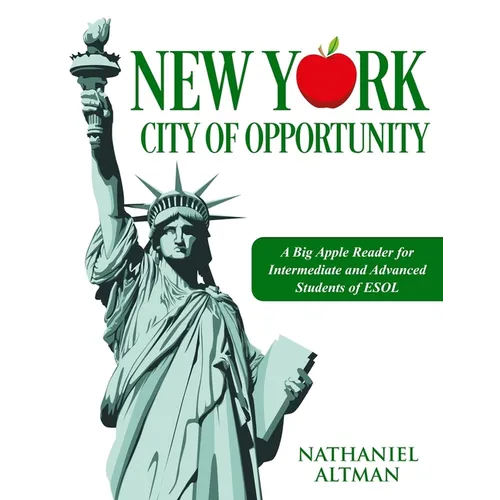 New York: City of Opportunity: A Big Apple Reader for Intermediate and Advanced Students of ESOL - Paperback