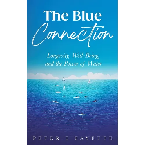 The Blue Connection: Longevity, Well-Being, and the Power of Water - Paperback