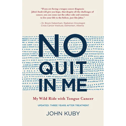No Quit in Me: My wild ride with tongue cancer - Paperback
