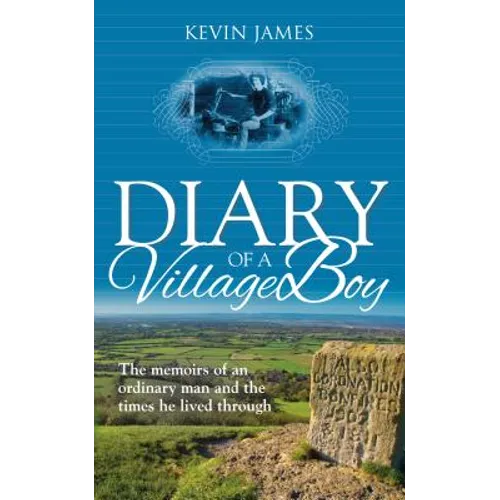 Diary of a Village Boy: The memoirs of an ordinary man and the times he lived through - Paperback