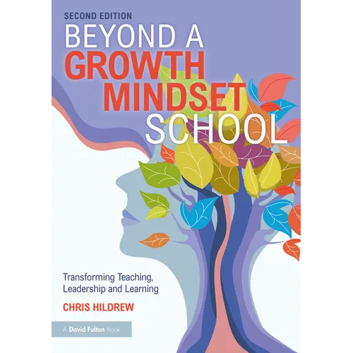 Beyond a Growth Mindset School: Transforming Teaching, Leadership and Learning - Paperback