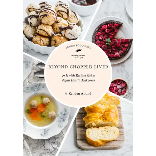 Beyond Chopped Liver: 59 Jewish Recipes Get a Vegan Health Makeover - Paperback