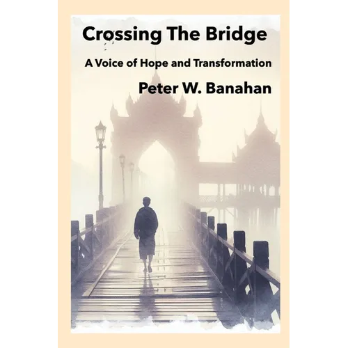 Crossing The Bridge.: A Voice of Hope & Transformation - Paperback