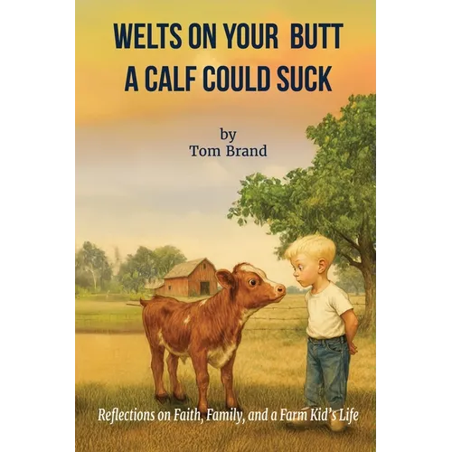Welts on Your Butt a Calf Could Suck