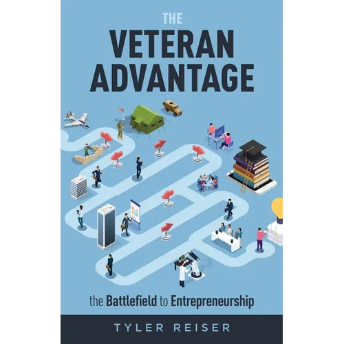 The Veteran Advantage: The Battlefield to Entrepreneurship - Paperback