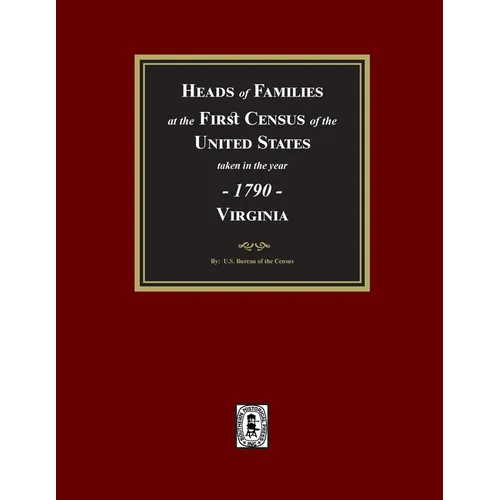 1790 Census of Virginia, Heads of Families at the First Census of the U.S. taken in the year 1790. - Paperback