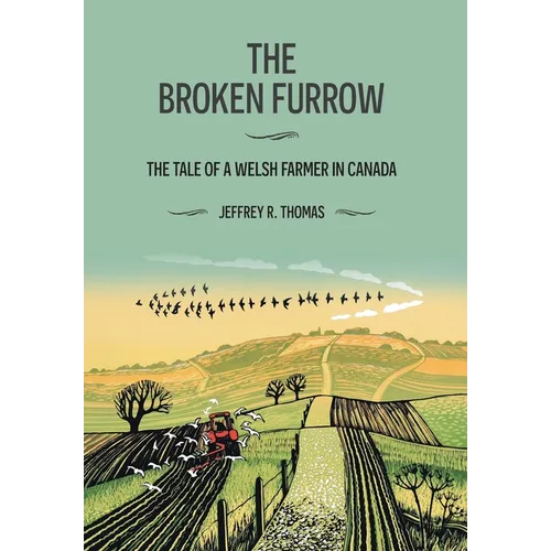 The Broken Furrow: The Tale of a Welsh Farmer in Canada - Hardcover