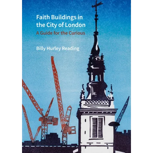 Faith Buildings in the City of London: A Guide for the Curious - Hardcover