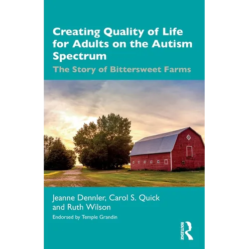 Creating Quality of Life for Adults on the Autism Spectrum: The Story of Bittersweet Farms - Paperback