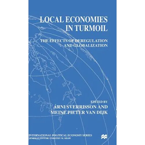 Local Economies in Turmoil: The Effects of Deregulation and Globalization