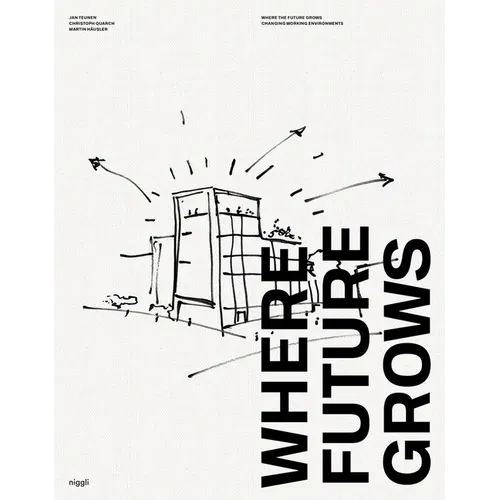 Where Future Grows: The Evolution of Work Environments - Hardcover