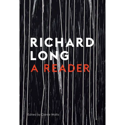 Stones, Clouds, Miles: A Richard Long Reader - Paperback