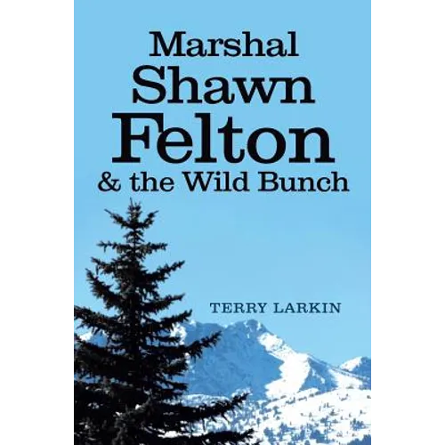 Marshal Shawn Felton & the Wild Bunch - Paperback