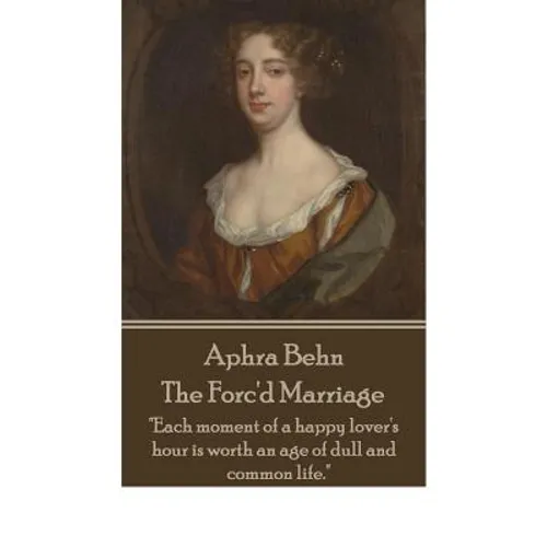 Aphra Behn - The Forc'd Marriage: 