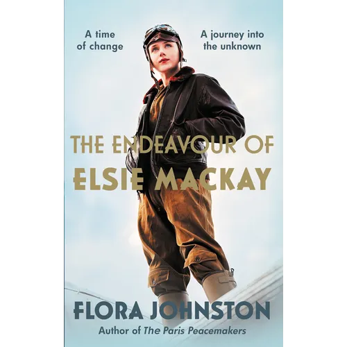 The Endeavour of Elsie MacKay: The Compelling Historical Novel Inspired by the Pioneering Scottish Aviator - Hardcover