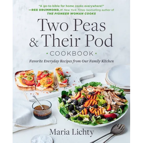 Two Peas & Their Pod Cookbook: Favorite Everyday Recipes from Our Family Kitchen - Paperback