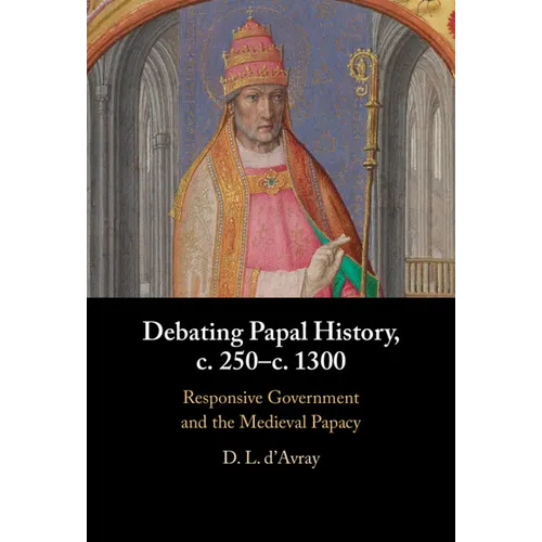 Debating Papal History, c. 250-c. 1300 - Hardcover