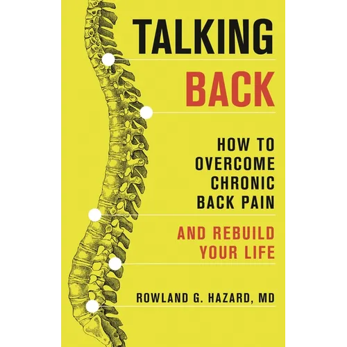 Talking Back: How to Overcome Chronic Back Pain and Rebuild Your Life