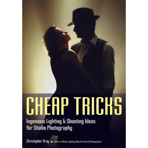 Cheap Tricks: Ingenious Lighting and Shooting Ideas for Studio Photography - Paperback