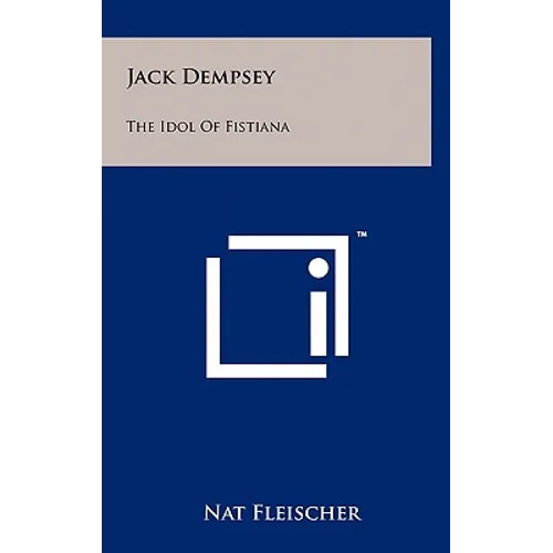 Jack Dempsey: The Idol Of Fistiana - Hardcover
