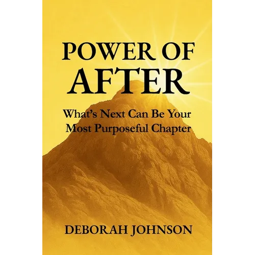 Power of After: What's Next Can Be Your Most Purposeful Chapter - Paperback