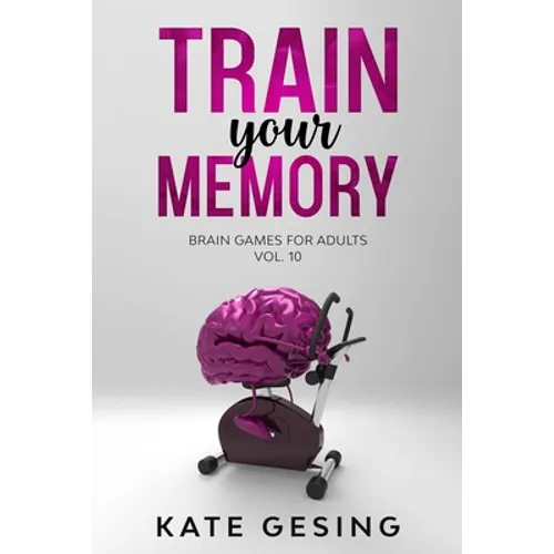 Train your Memory Vol. 10: Brain games for adults - Paperback
