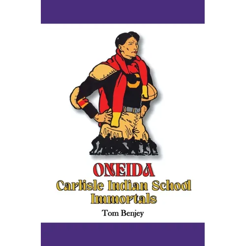 Oneida Carlisle Indian School Immortals - Paperback
