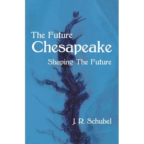 The Future Chesapeake: Shaping the Future - Hardcover