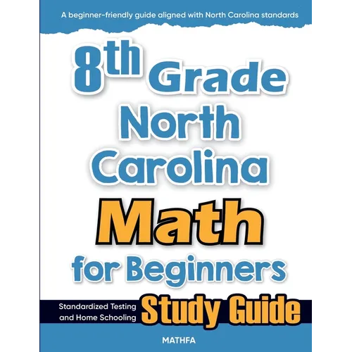 8th Grade North Carolina Math for Beginners: Standardized Testing and Home Schooling Study Guide - Paperback