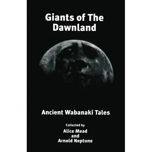 Giants of The Dawnland: Ancient Wabanaki Tales - Paperback