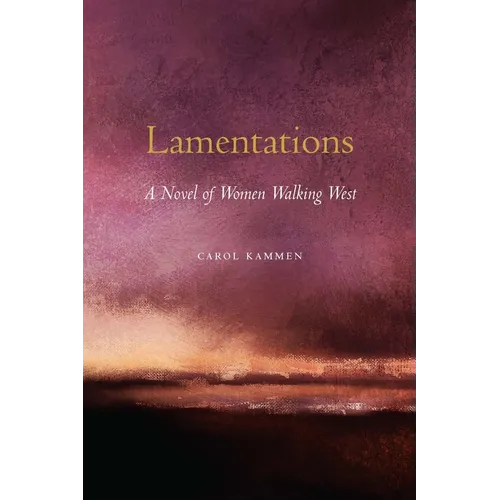 Lamentations: A Novel of Women Walking West - Paperback