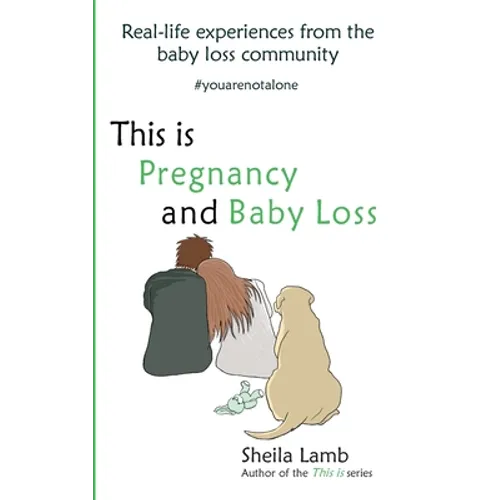 This is Pregnancy and Baby Loss: Real-life experiences from the baby loss community - Paperback