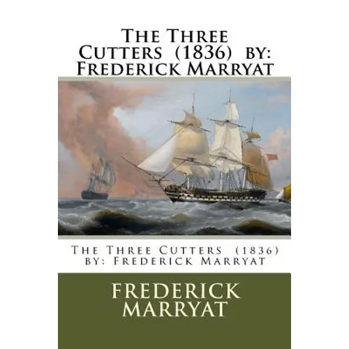 The Three Cutters (1836) by: Frederick Marryat - Paperback