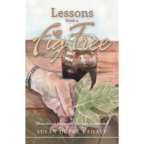 Lessons from a Fig Tree: Memories and Meditations from a Cajun Grandmother - Paperback
