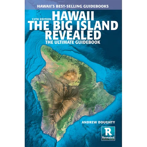 Hawaii the Big Island Revealed: The Ultimate Guidebook