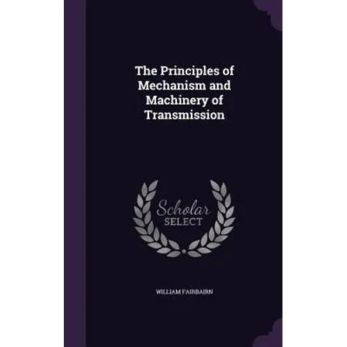 The Principles of Mechanism and Machinery of Transmission - Hardcover