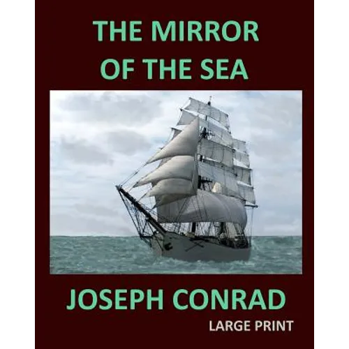 THE MIRROR OF THE SEA JOSEPH CONRAD Large Print: Large Print - Paperback