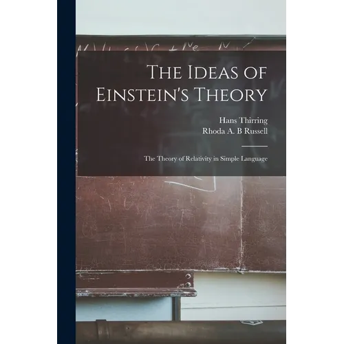The Ideas of Einstein's Theory: The Theory of Relativity in Simple Language - Paperback