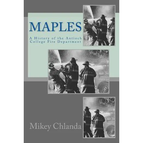 Maples: A History of the Antioch College Fire Department - Paperback