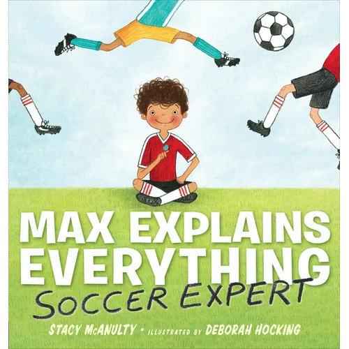 Max Explains Everything: Soccer Expert - Hardcover