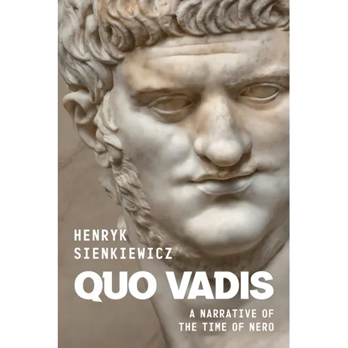 Quo Vadis by Henryk Sienkiewicz: A Narrative of the Time of Nero - Paperback