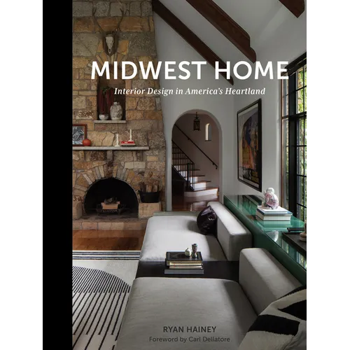 Midwest Home: Interior Design in America's Heartland - Hardcover