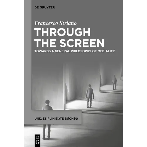 Through the Screen: Towards a General Philosophy of Mediality - Hardcover