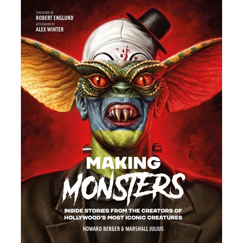 Making Monsters: Inside Stories from the Creators of Hollywood's Most Iconic Creatures