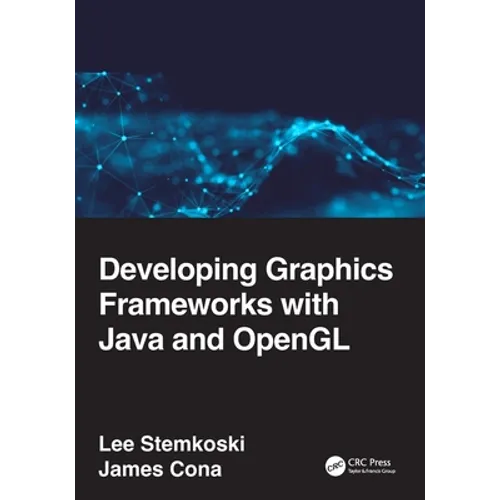Developing Graphics Frameworks with Java and OpenGL - Paperback