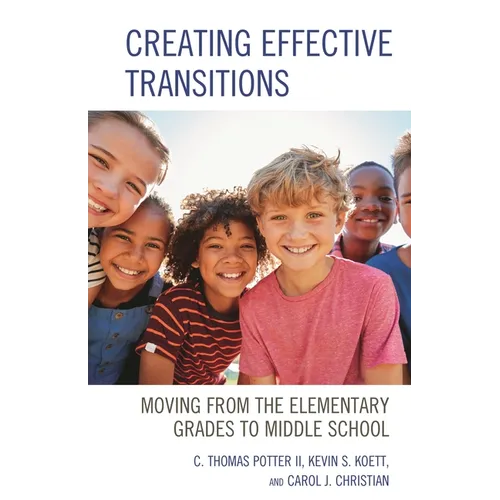Creating Effective Transitions: Moving from the Elementary Grades to Middle School - Paperback