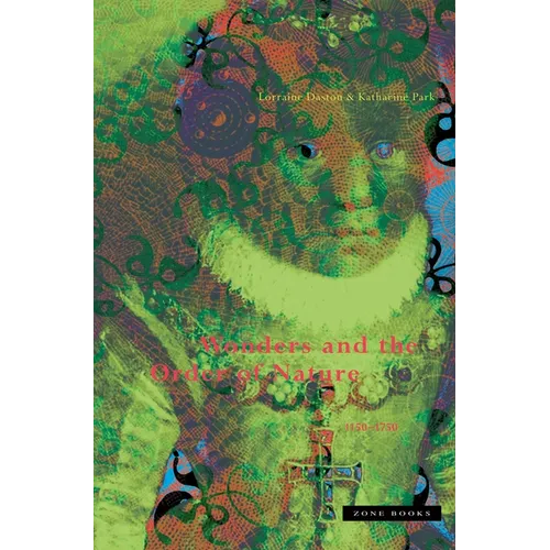 Wonders and the Order of Nature 1150-1750