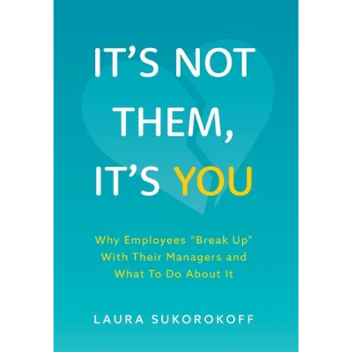 It's Not Them, It's You: Why Employees 