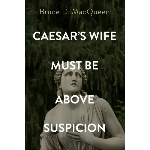 Caesar's Wife Must Be Above Suspicion - Hardcover