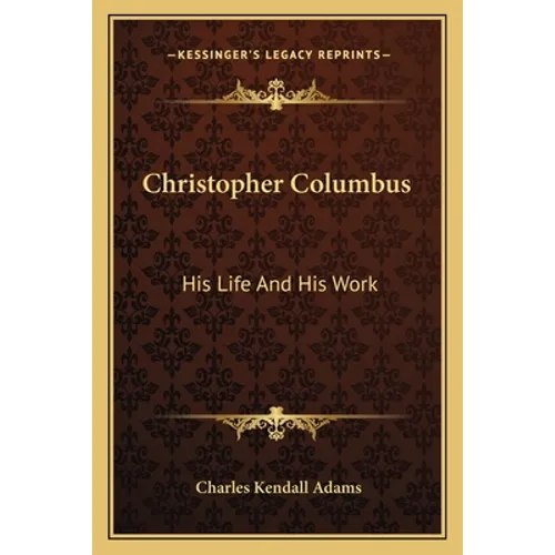 Christopher Columbus: His Life And His Work - Paperback